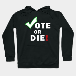 Vote Or Die Hoodie